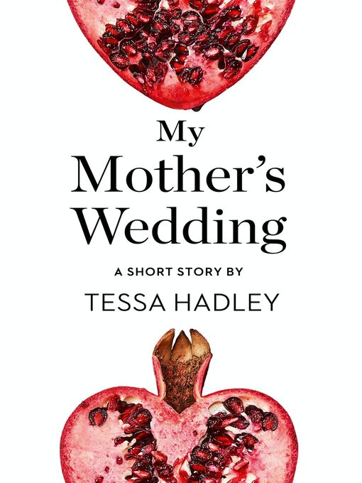 Title details for My Mother's Wedding by Tessa Hadley - Available